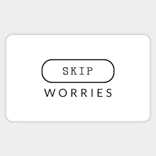 Skip Worries Magnet